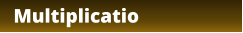 Multiplicatio