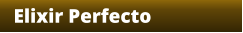 Elixir Perfecto