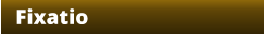 Fixatio